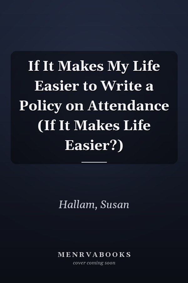 If It Makes My Life Easier to Write a Policy on Attendance (If It Makes Life Easier?)