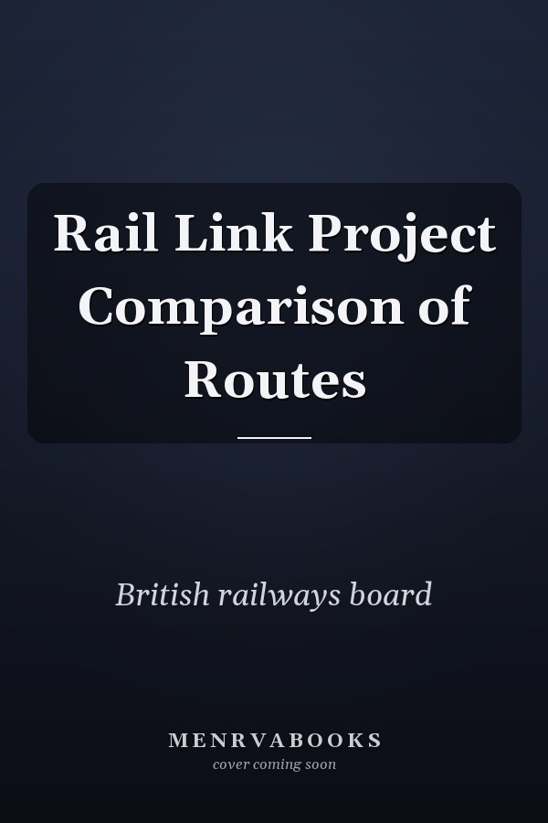 Rail Link Project Comparison of Routes
