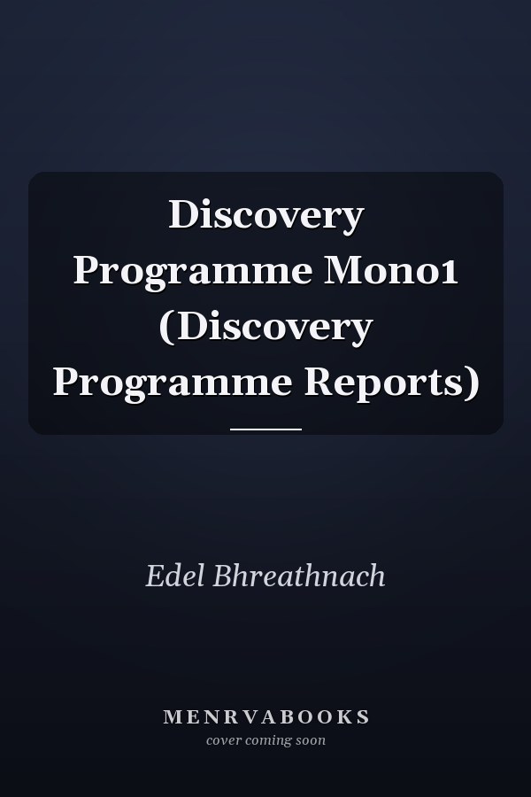 Discovery Programme Mono1 (Discovery Programme Reports)