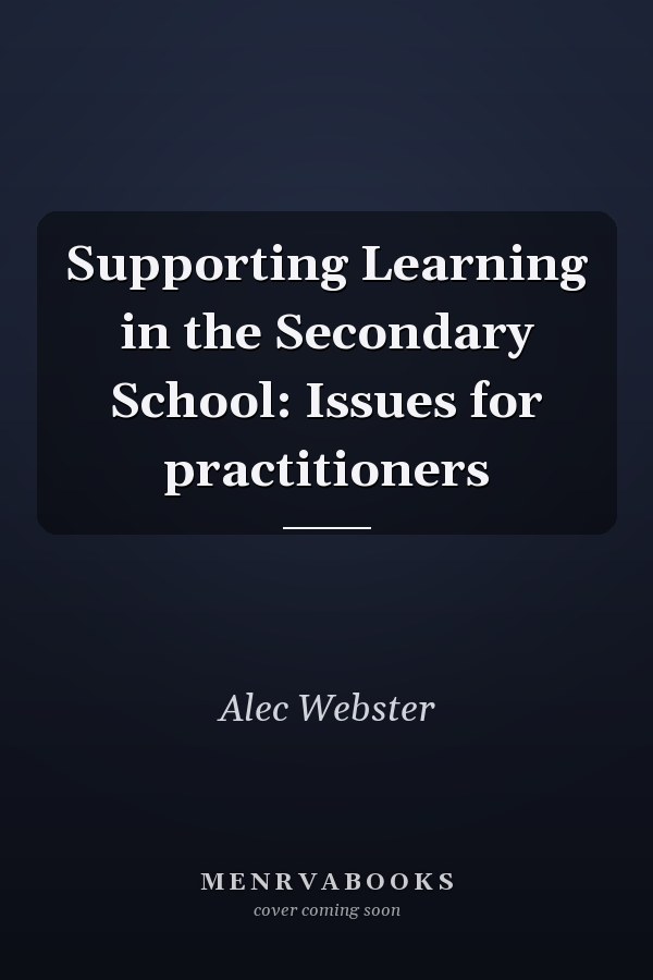 Supporting Learning in the Secondary School: Issues for practitioners