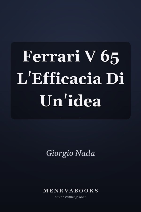Ferrari V 65 L'Efficacia Di Un'idea
