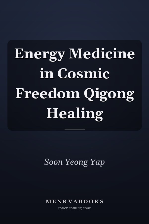 Energy Medicine in Cosmic Freedom Qigong Healing