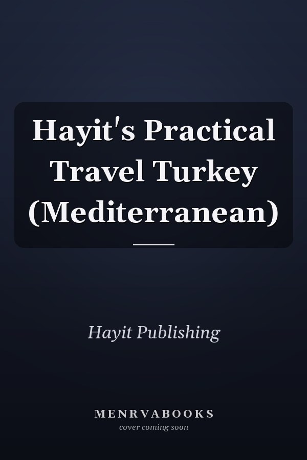 Hayit's Practical Travel Turkey (Mediterranean)