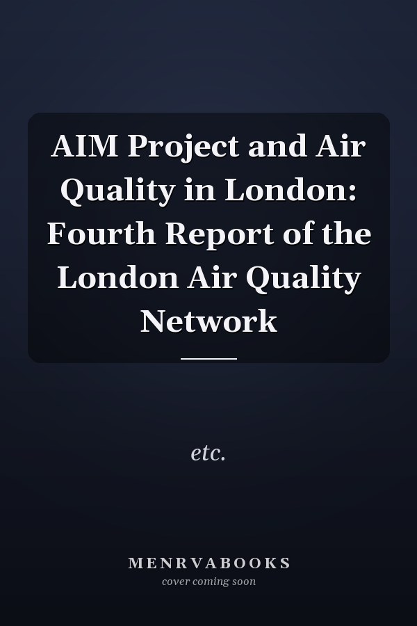 AIM Project and Air Quality in London: Fourth Report of the London Air Quality Network