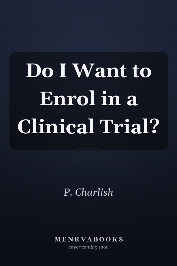 Do I Want to Enrol in a Clinical Trial?