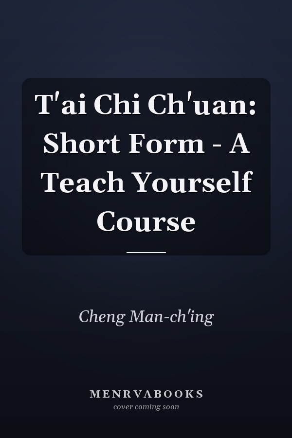 T'ai Chi Ch'uan: Short Form - A Teach Yourself Course