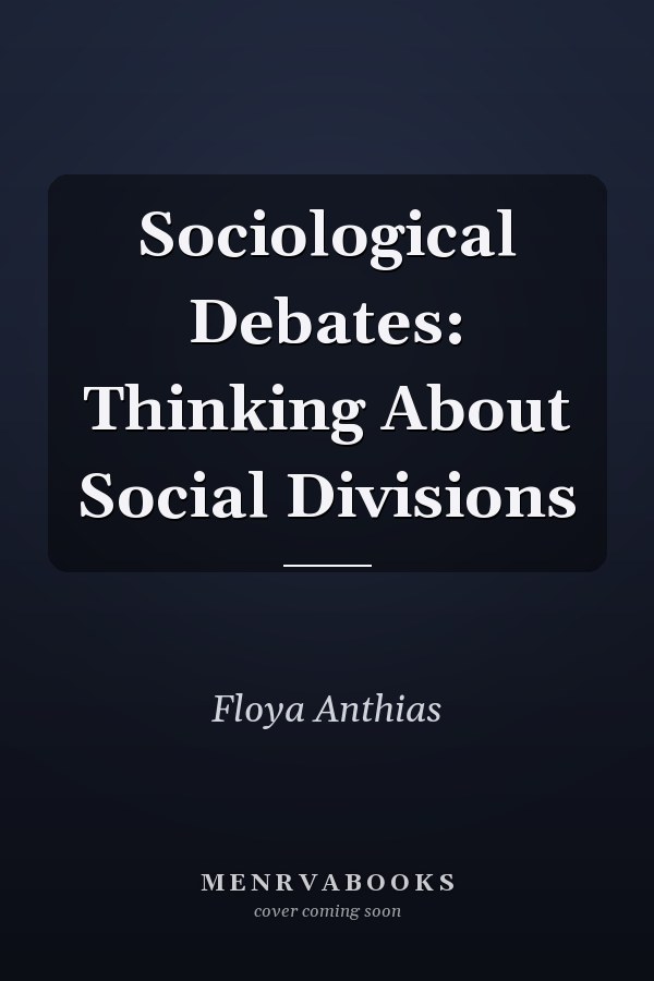 Sociological Debates: Thinking About Social Divisions