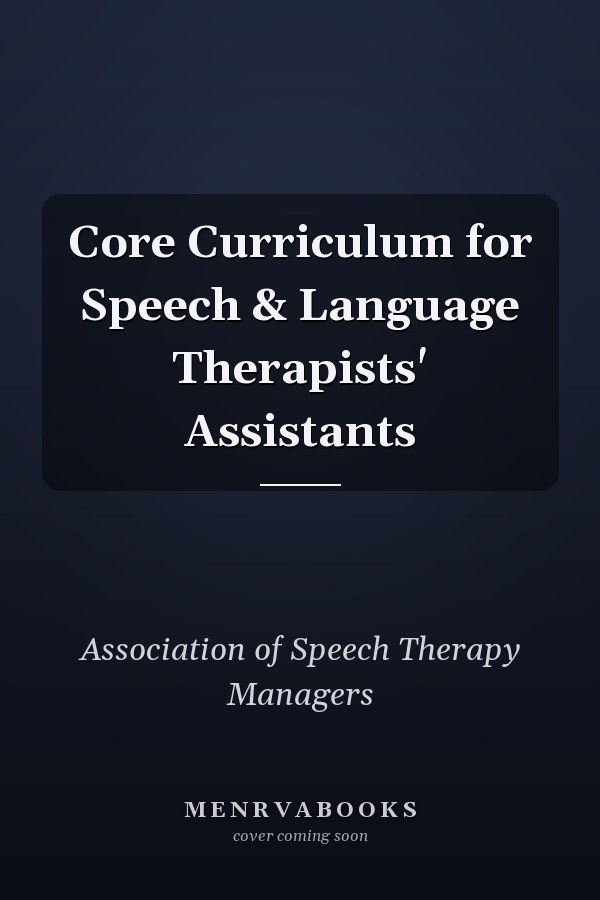 Core Curriculum for Speech & Language Therapists' Assistants