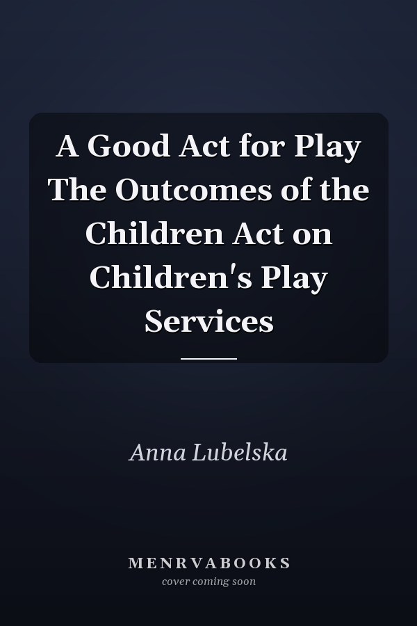 A Good Act for Play The Outcomes of the Children Act on Children's Play Services
