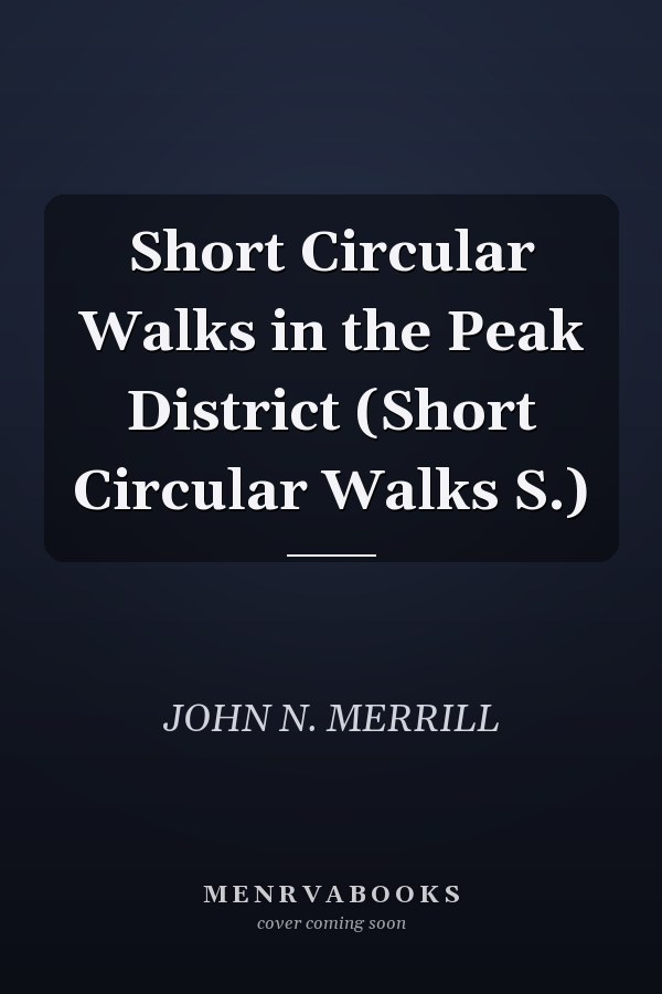 Short Circular Walks in the Peak District (Short Circular Walks S.)