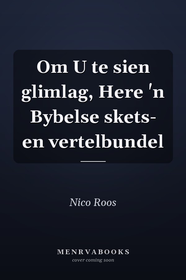 Om U te sien glimlag, Here 'n Bybelse skets- en vertelbundel
