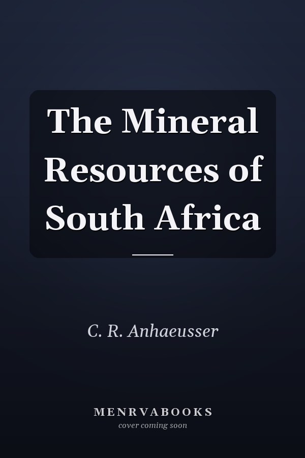 The Mineral Resources of South Africa