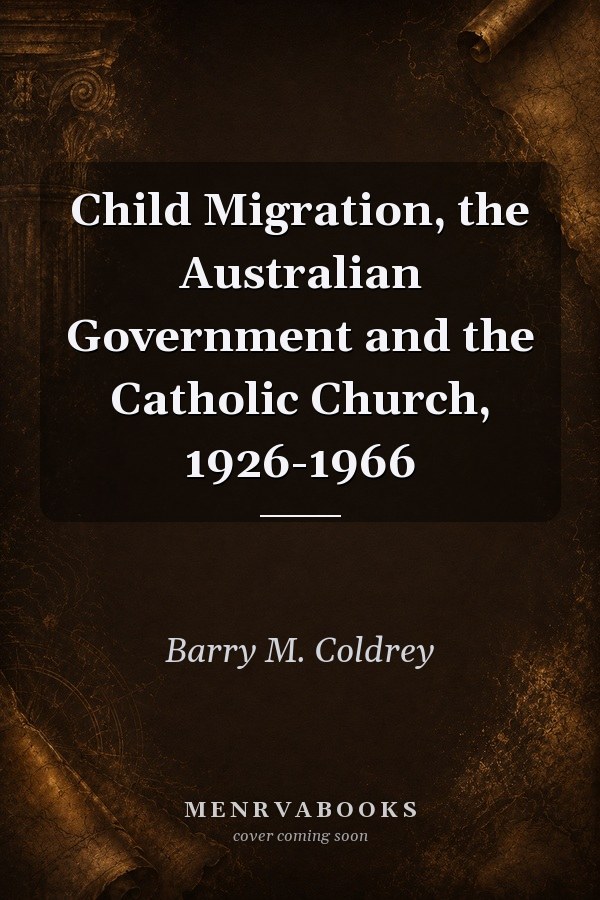 Child Migration, the Australian Government and the Catholic Church, 1926-1966