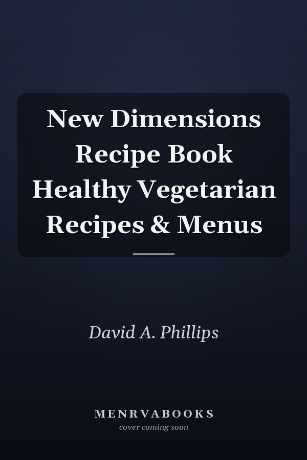 New Dimensions Recipe Book Healthy Vegetarian Recipes & Menus