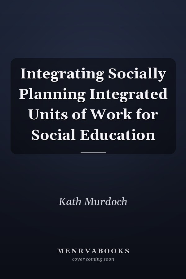 Integrating Socially Planning Integrated Units of Work for Social Education