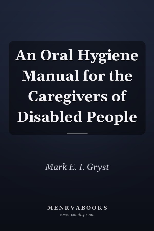 An Oral Hygiene Manual for the Caregivers of Disabled People