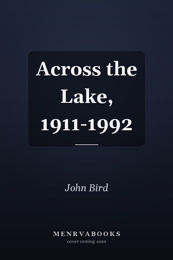 Across the Lake, 1911-1992