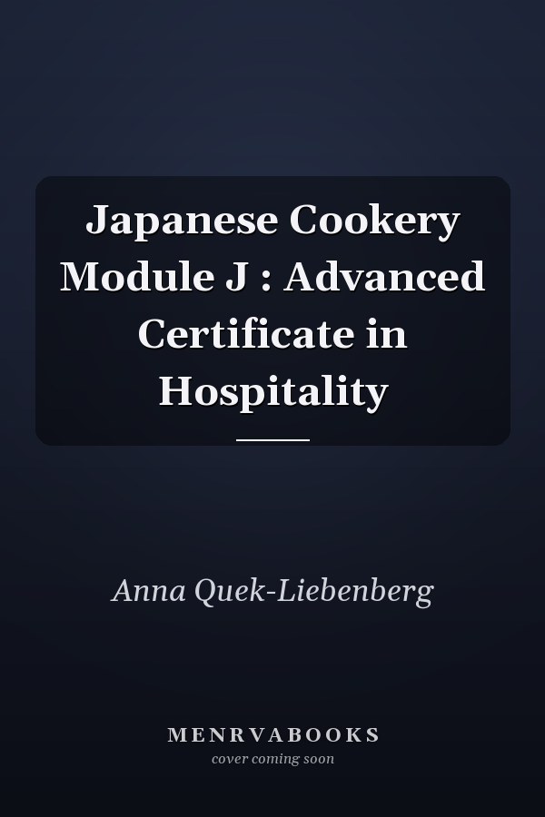 Japanese Cookery Module J : Advanced Certificate in Hospitality