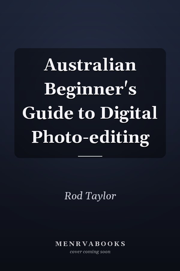 Australian Beginner's Guide to Digital Photo-editing