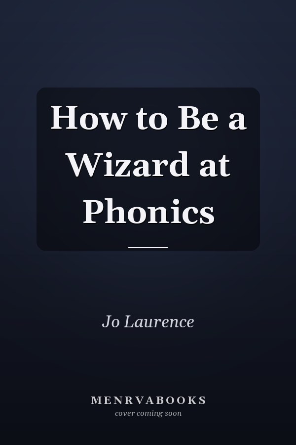 How to Be a Wizard at Phonics