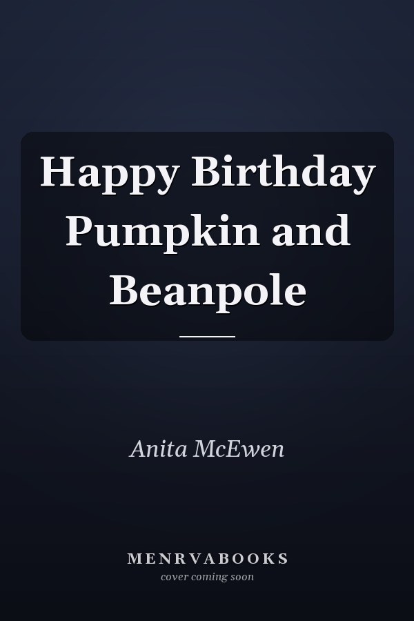 Happy Birthday Pumpkin and Beanpole
