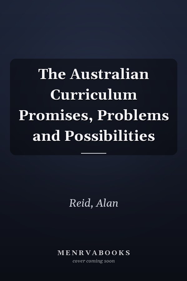 The Australian Curriculum Promises, Problems and Possibilities
