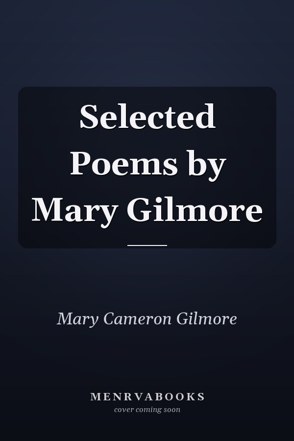 Selected Poems by Mary Gilmore