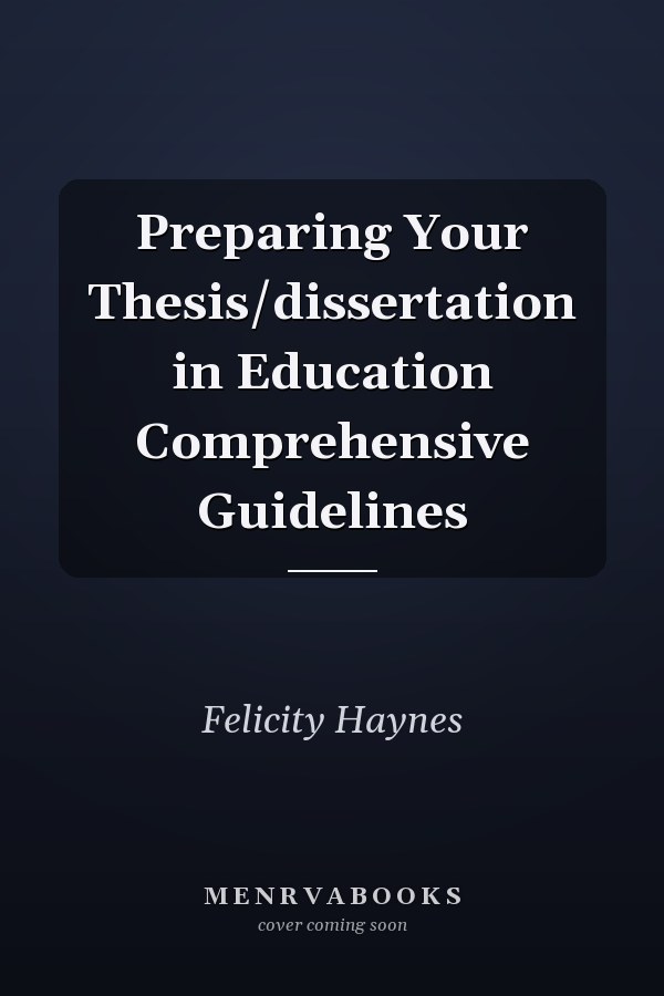 Preparing Your Thesis/dissertation in Education Comprehensive Guidelines