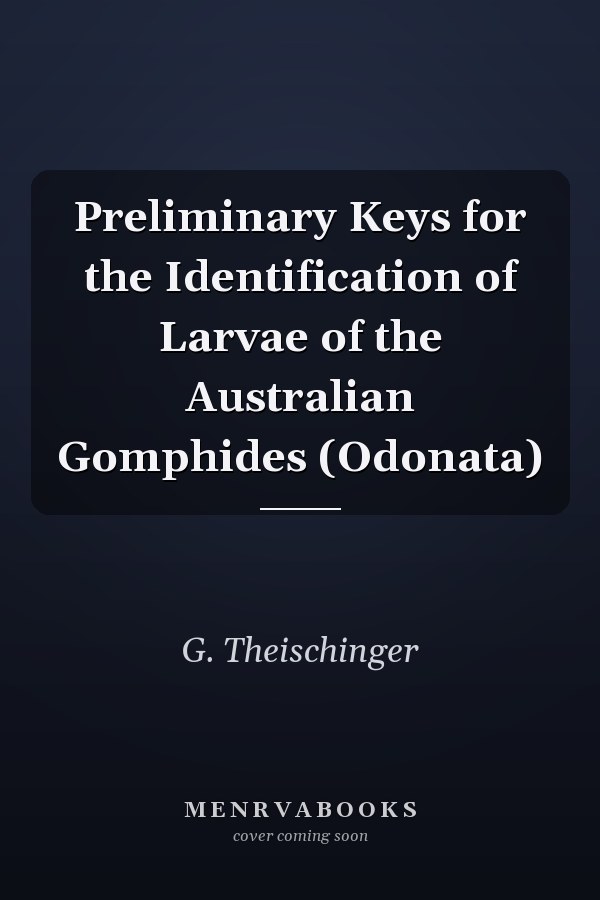 Preliminary Keys for the Identification of Larvae of the Australian Gomphides (Odonata)