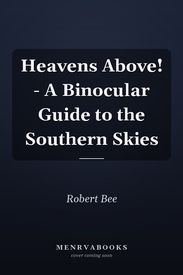 Heavens Above! - A Binocular Guide to the Southern Skies