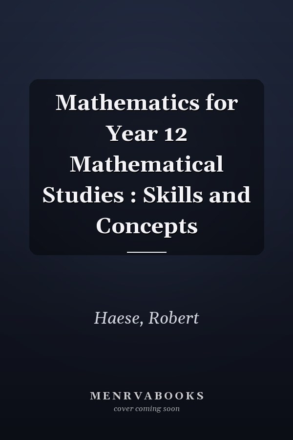 Mathematics for Year 12 Mathematical Studies : Skills and Concepts