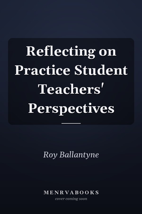 Reflecting on Practice Student Teachers' Perspectives