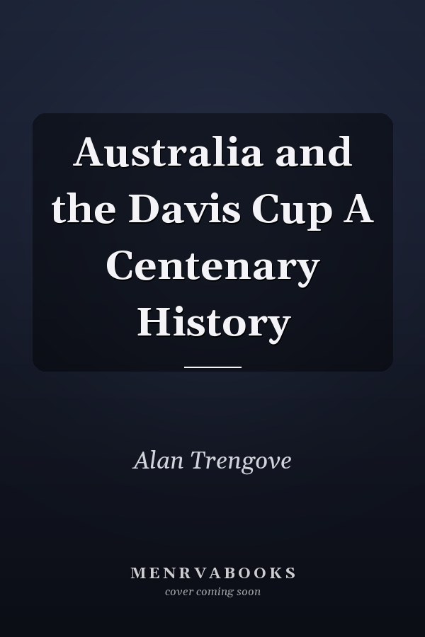 Australia and the Davis Cup A Centenary History
