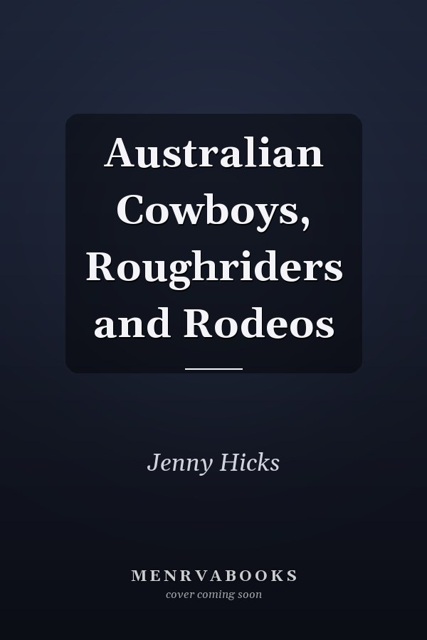 Australian Cowboys, Roughriders and Rodeos