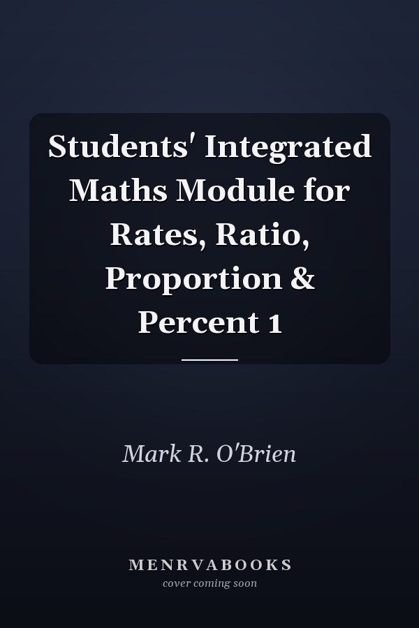 Students' Integrated Maths Module for Rates, Ratio, Proportion & Percent 1