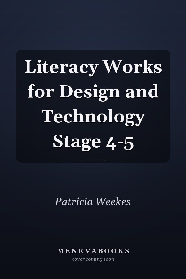 Literacy Works for Design and Technology Stage 4-5