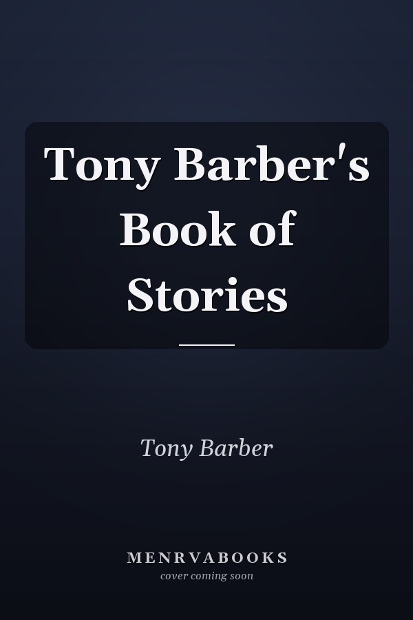 Tony Barber's Book of Stories