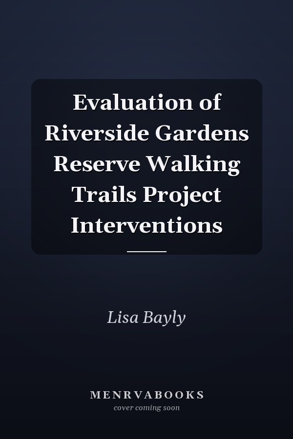 Evaluation of Riverside Gardens Reserve Walking Trails Project Interventions