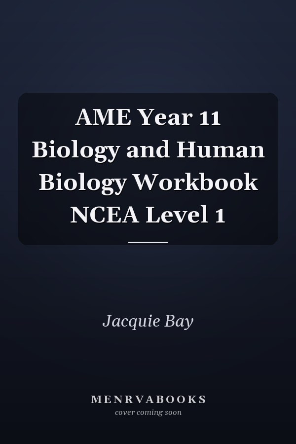 AME Year 11 Biology and Human Biology Workbook NCEA Level 1