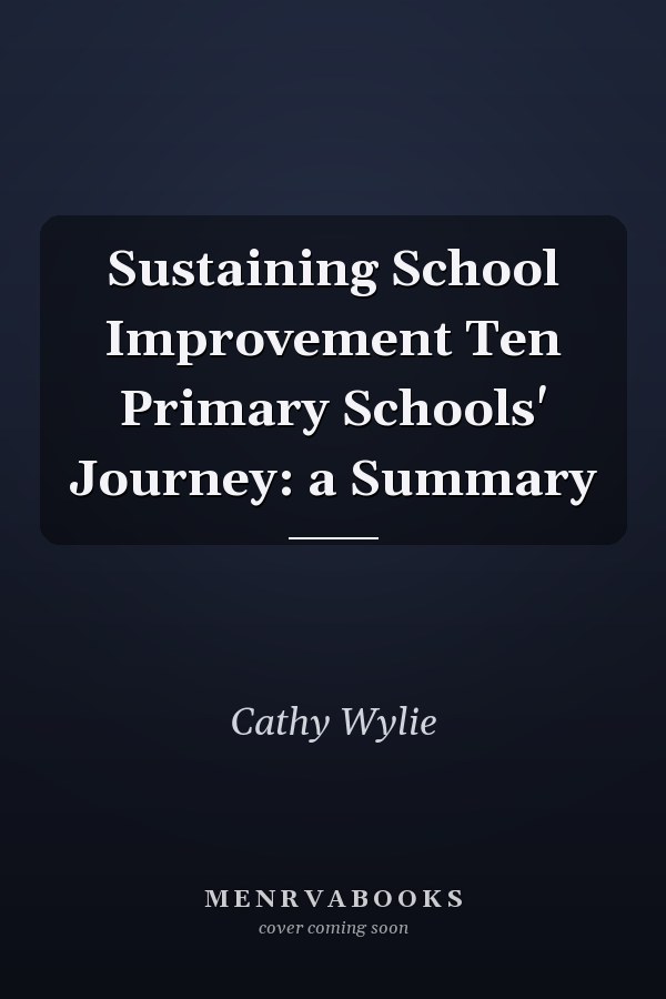 Sustaining School Improvement Ten Primary Schools' Journey: a Summary