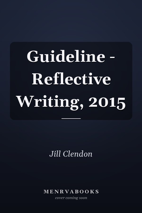 Guideline - Reflective Writing, 2015