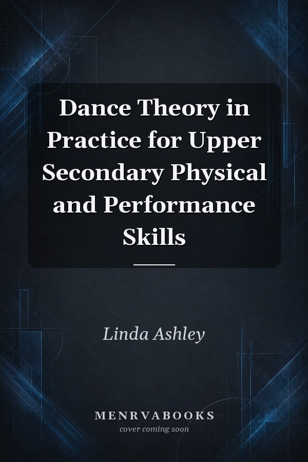Dance Theory in Practice for Upper Secondary Physical and Performance Skills