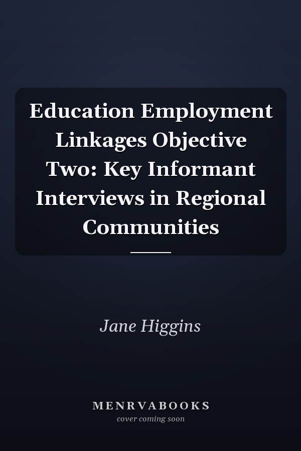 Education Employment Linkages Objective Two: Key Informant Interviews in Regional Communities