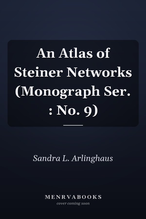 An Atlas of Steiner Networks (Monograph Ser. : No. 9)