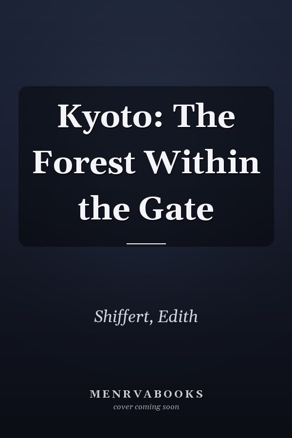 Kyoto: The Forest Within the Gate