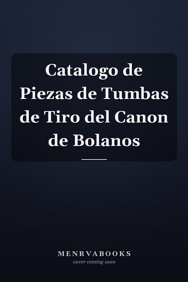 Catalogo de Piezas de Tumbas de Tiro del Canon de Bolanos