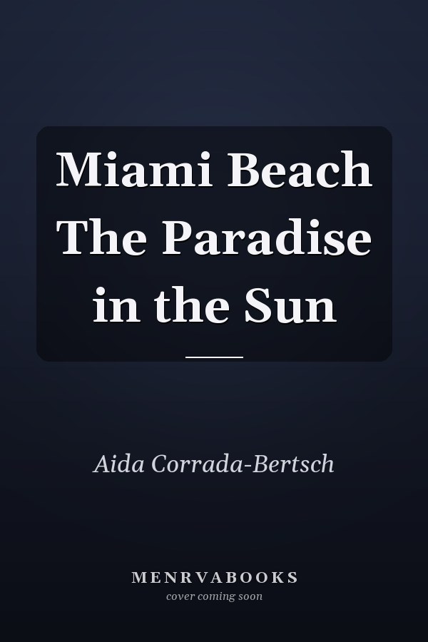 Miami Beach The Paradise in the Sun