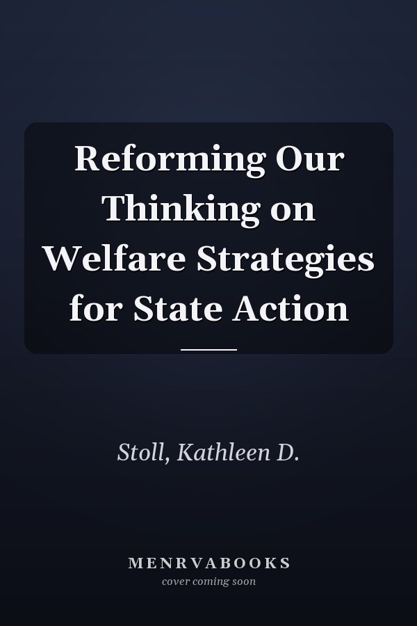 Reforming Our Thinking on Welfare Strategies for State Action