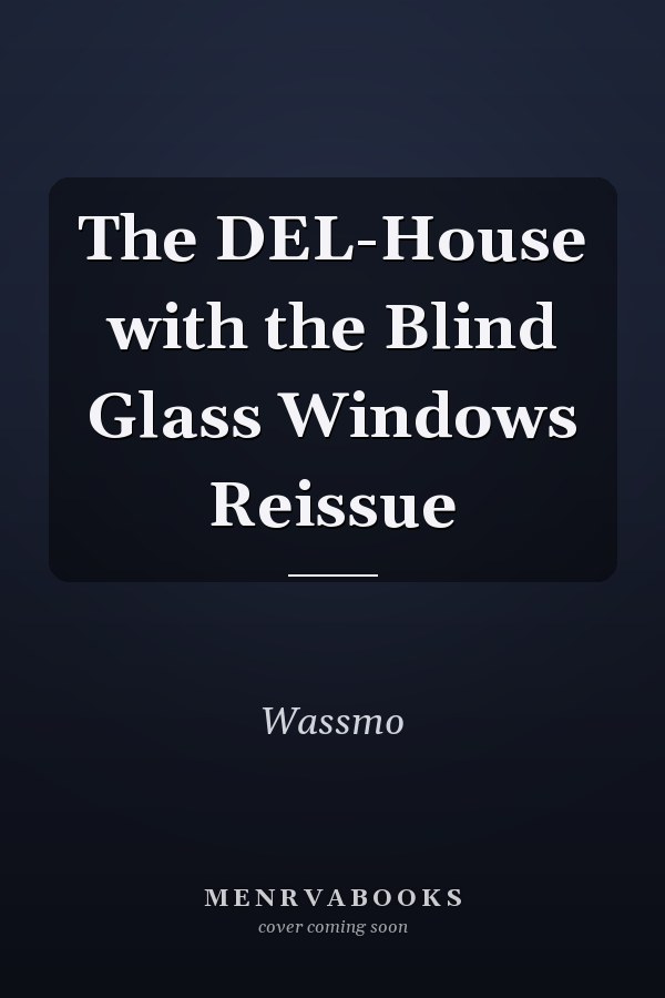 The DEL-House with the Blind Glass Windows Reissue