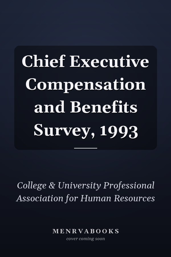 Chief Executive Compensation and Benefits Survey, 1993